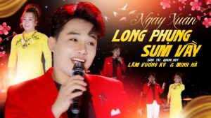 Ngày Xuân Long Phụng Sum Vầy - Lâm Vương Kỳ & Minh Hà