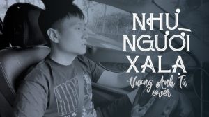 Như Người Xa Lạ - Vương Anh Tú