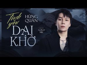 Tình Yêu Dại Khờ - Hùng Quân