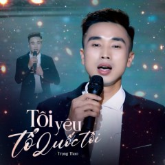Tôi yêu Tổ quốc tôi - Trọng Thảo