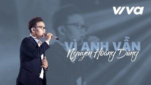 Vì Anh Vẫn - Hoàng Dũng