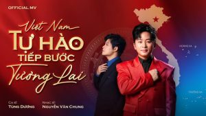 Việt Nam - Tự Hào Tiếp Bước Tương Lai - Tùng Dương
