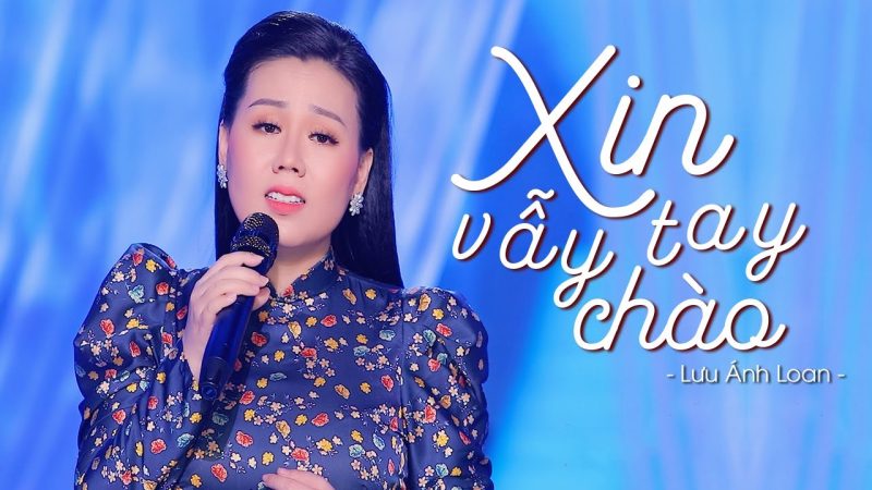 Xin Vẫy Tay Chào - Lưu Ánh Loan